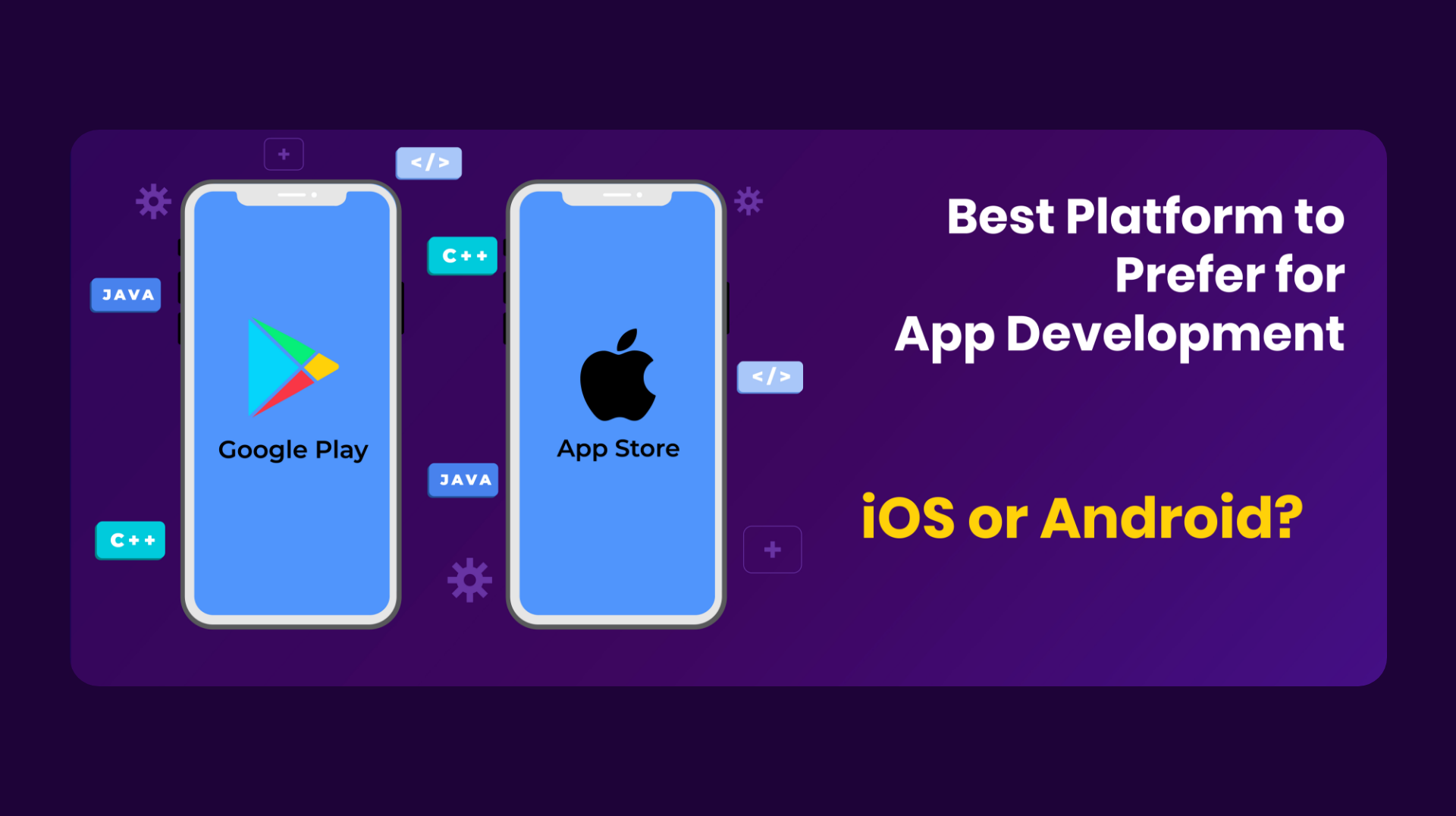 Best Platform to Prefer for App Development – iOS or Android?